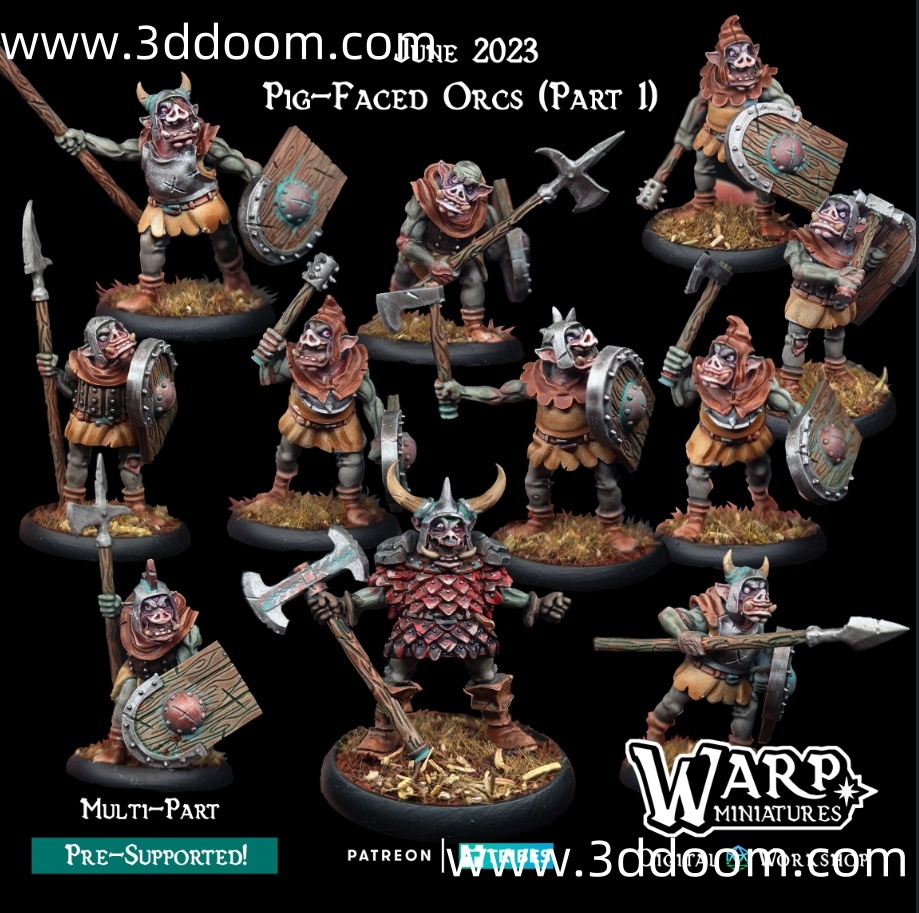 599 Warploque Miniatures - 2023-06 - Pig Faced Orcs Part 1-3D DOOM